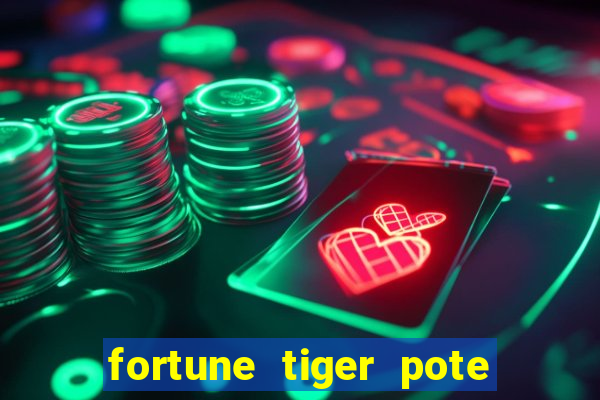 fortune tiger pote de ouro